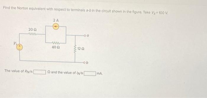 Find The Norton Equivalent With Respect To Terminals A B In The Circult Shown In The Figure Take Vs 100 V 2002 Www The 1