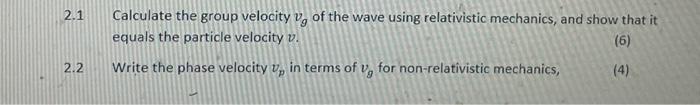 2 1 2 2 Calculate The Group Velocity Of The Wave Using Relativistic Mechanics And Show That It Equals The Particle Velo 1