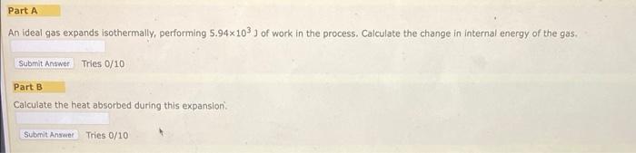 Part A An Ideal Gas Expands Isothermally Performing 5 94x103 3 Of Work In The Process Calculate The Change In Internal 1