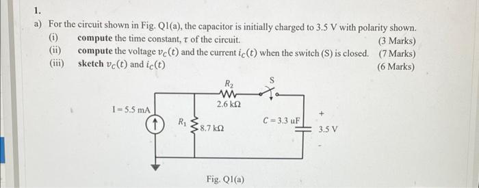 1 A For The Circuit Shown In Fig Q1 A The Capacitor Is Initially Charged To 3 5 V With Polarity Shown I Compute 1