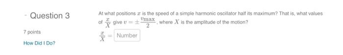 Question 3 7 Points How Did I Do At What Positions Ar Is The Speed Of A Simple Harmonic Oscillator Half Its Maximum Th 1