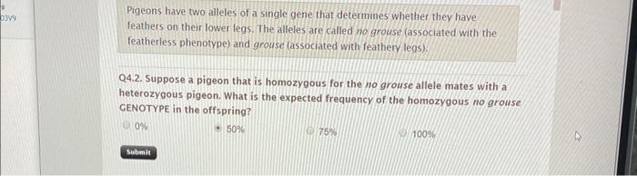 Q4 2 Suppose A Pigeon That Is Homozygous For The No Grouse Allele Mates With A Heterozygous Pigeon What Is The Expecte 1