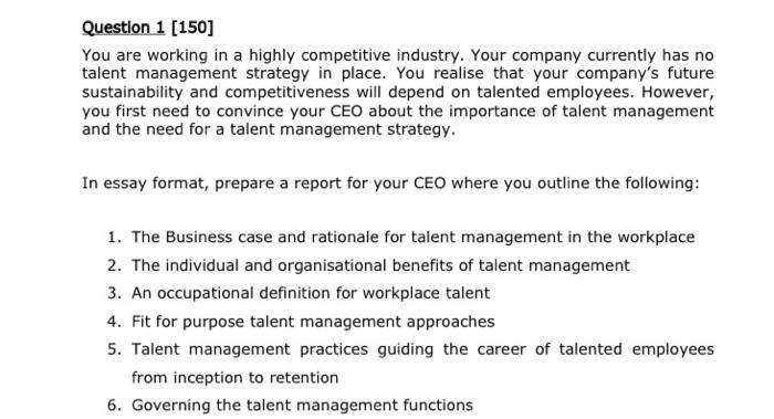 Question 1 150 You Are Working In A Highly Competitive Industry Your Company Currently Has No Talent Management Strat 1