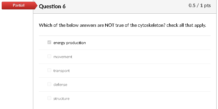 Partial Question 6 Which Of The Below Answers Are Not True Of The Cytoskeleton Check All That Apply Energy Production 1