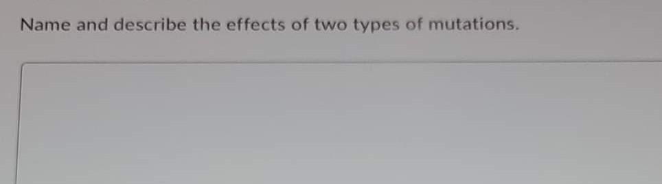 Name And Describe The Effects Of Two Types Of Mutations 1