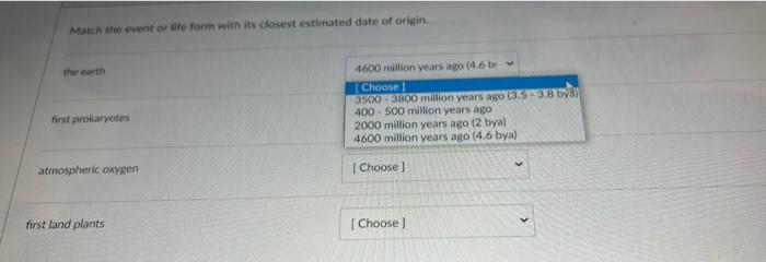Match The Event Or Life Form With Its Closest Estimated Date Of Origin The Earth First Prokaryotes Atmospheric Oxygen F 1