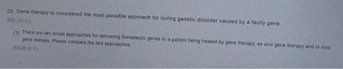 23 Gene Therapy Is Considered The Most Possible Approach For Curing Genetic Disorder Caused By A Faulty Gene 109 1 1