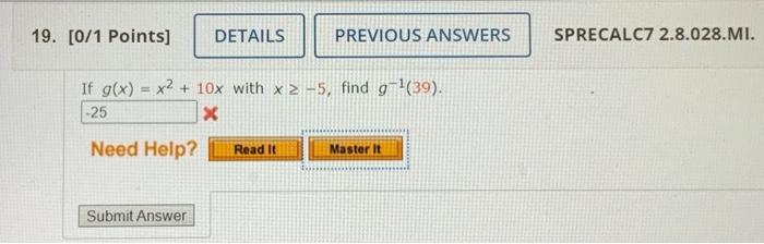 19 0 1 Points Need Help Details If G X X 10x With X2 5 Find G 39 25 X Submit Answer Previous Answers Rea 2