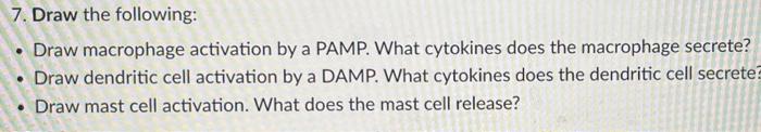 7 Draw The Following Draw Macrophage Activation By A Pamp What Cytokines Does The Macrophage Secrete Draw Dendriti 1