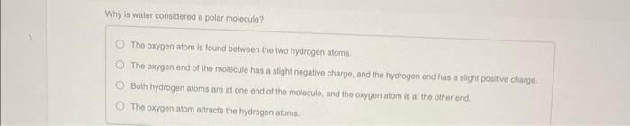Why Is Water Considered A Polar Molecule The Oxygen Atom Is Found Between The Two Hydrogen Atoms The Oxygen End Of The 1