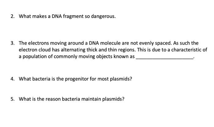 2 What Makes A Dna Fragment So Dangerous 3 The Electrons Moving Around A Dna Molecule Are Not Evenly Spaced As Such 1