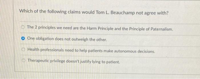 Which Of The Following Claims Would Tom L Beauchamp Not Agree With The 2 Principles We Need Are The Harm Principle And 1