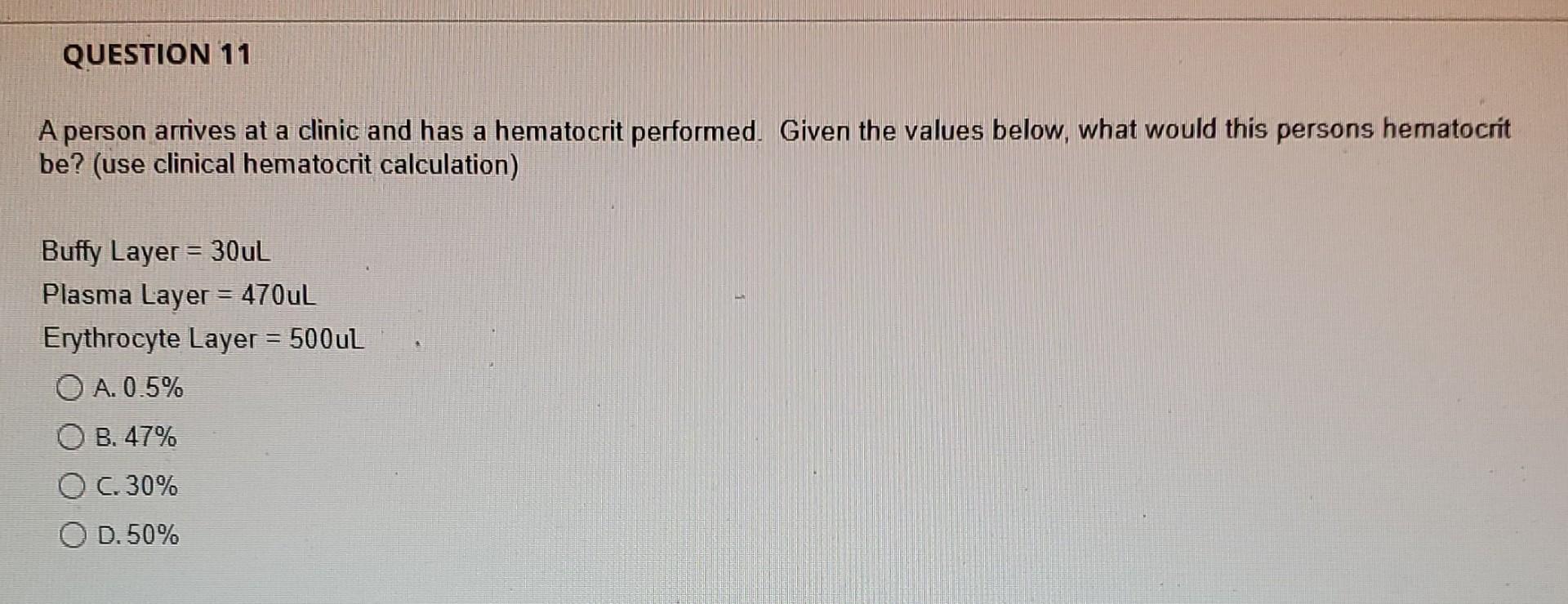 Question 11 A Person Arrives At A Clinic And Has A Hematocrit Performed Given The Values Below What Would This Persons 1