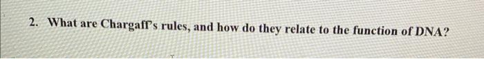 2 What Are Chargaff S Rules And How Do They Relate To The Function Of Dna 7 What Are 2 Major Differences Between Th 1