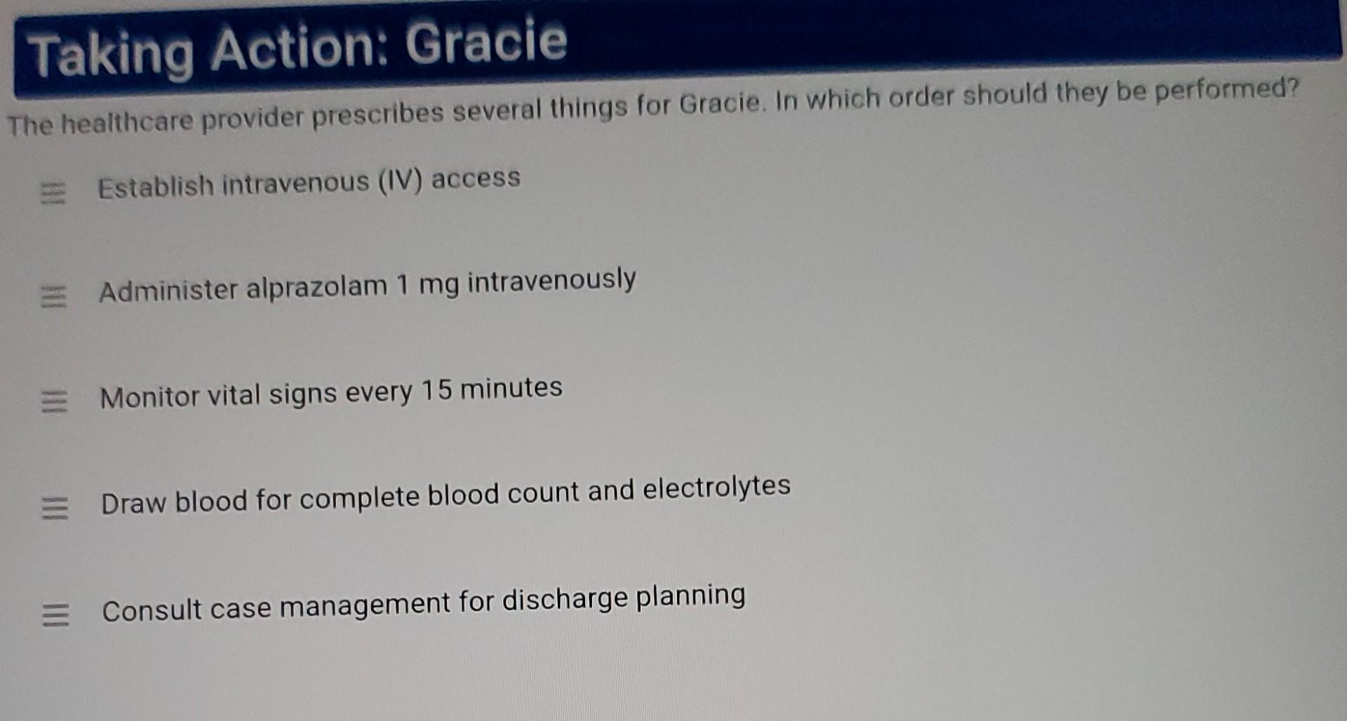 Taking Action Gracie The Healthcare Provider Prescribes Several Things For Gracie In Which Order Should They Be Perfor 1