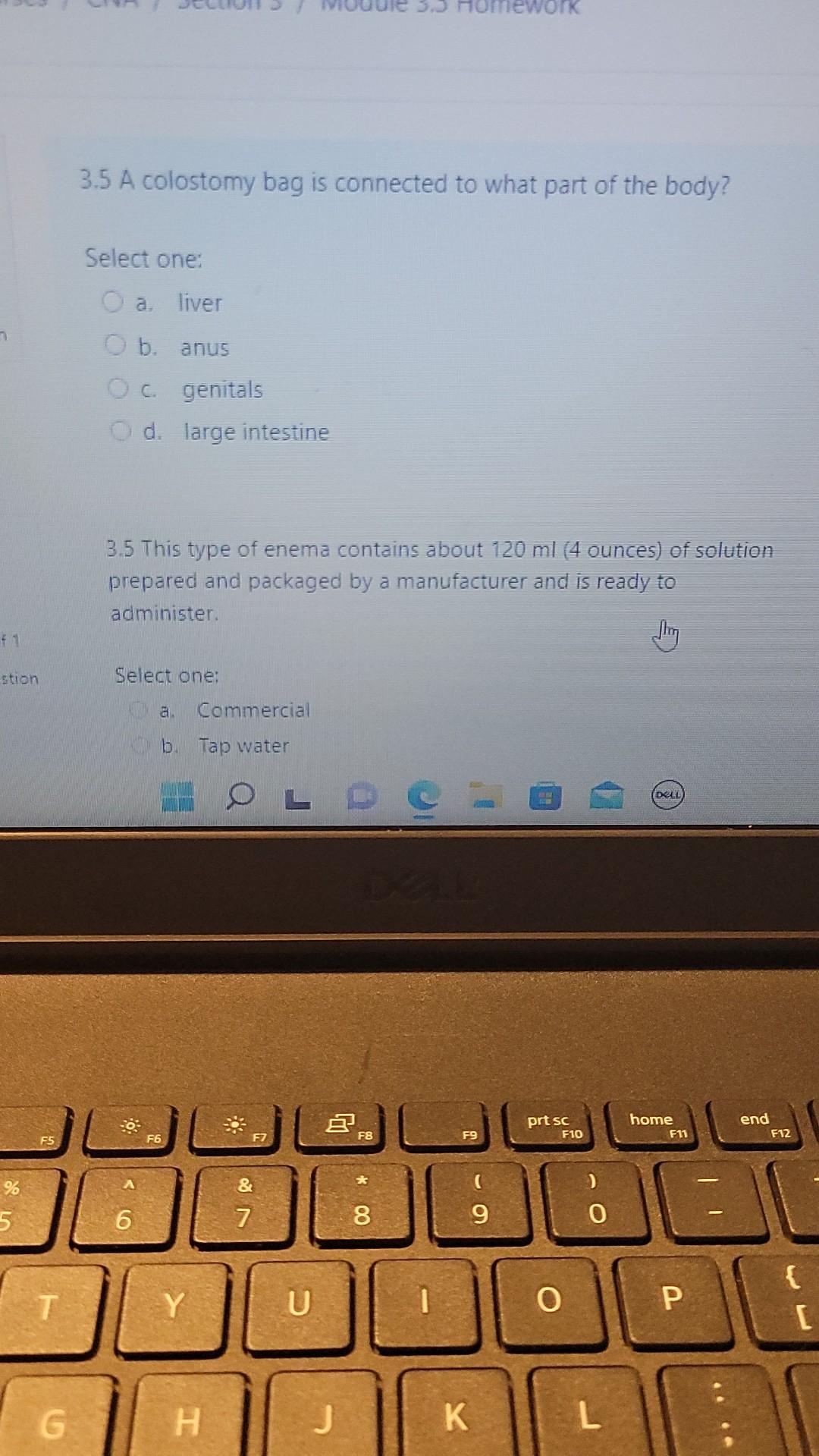 7 Stion 5 F5 G 3 5 A Colostomy Bag Is Connected To What Part Of The Body Select One A Liver O B Anus O C Genitals 1