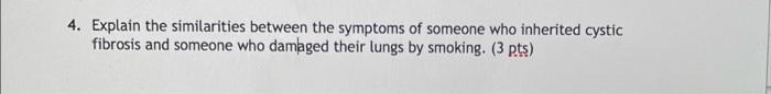 4 Explain The Similarities Between The Symptoms Of Someone Who Inherited Cystic Fibrosis And Someone Who Damaged Their 1