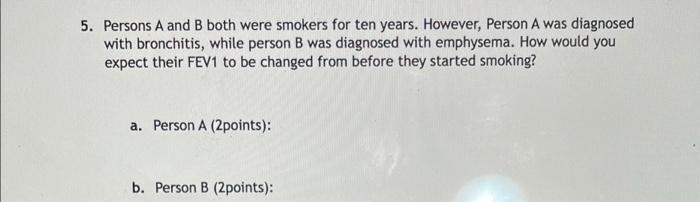5 Persons A And B Both Were Smokers For Ten Years However Person A Was Diagnosed With Bronchitis While Person B Was 1