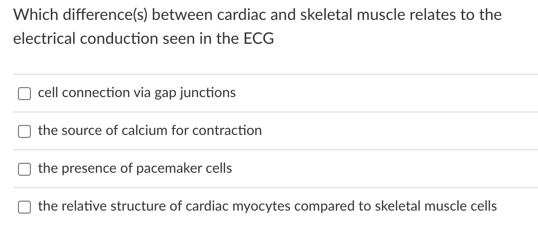 Which Difference S Between Cardiac And Skeletal Muscle Relates To The Electrical Conduction Seen In The Ecg Cell Connec 1