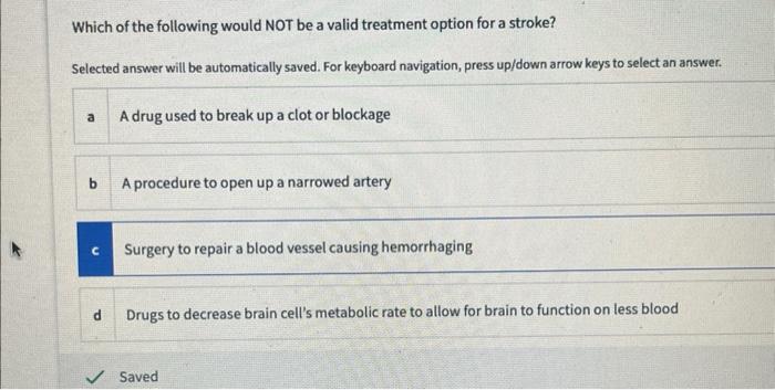 Which Of The Following Would Not Be A Valid Treatment Option For A Stroke Selected Answer Will Be Automatically Saved 1