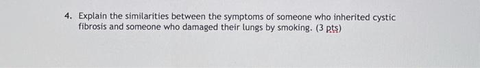 4 Explain The Similarities Between The Symptoms Of Someone Who Inherited Cystic Fibrosis And Someone Who Damaged Their 1
