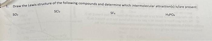 Draw The Lewis Structure Of The Following Compounds And Determine Which Intermolecular Attraction S Is Are Present Sci 1