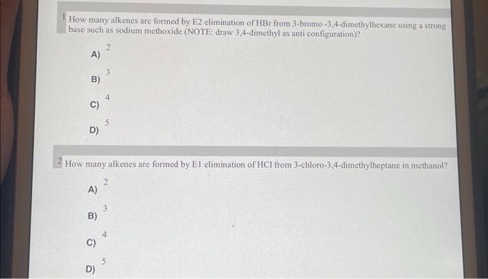 How Many Alkenes Are Formed By E2 Elimination Of Hbr From 3 Bromo 3 4 Dimethylhexane Using A Strong Base Such As Sodium 1
