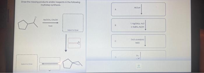 Draw The Missing Products And Or Reagents In The Following Multistep Synthesis Select To Draw Naoch3 Ch3oh At Select T 3