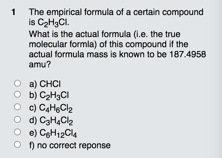 1 The Empirical Formula Of A Certain Compound Is C H3ci What Is The Actual Formula I E The True Molecular Formla Of 1