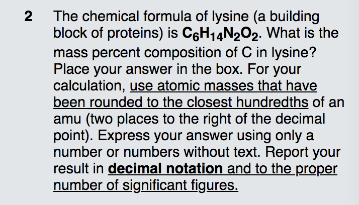 2 The Chemical Formula Of Lysine A Building Block Of Proteins Is C6h 4n O2 What Is The Mass Percent Composition Of C 1