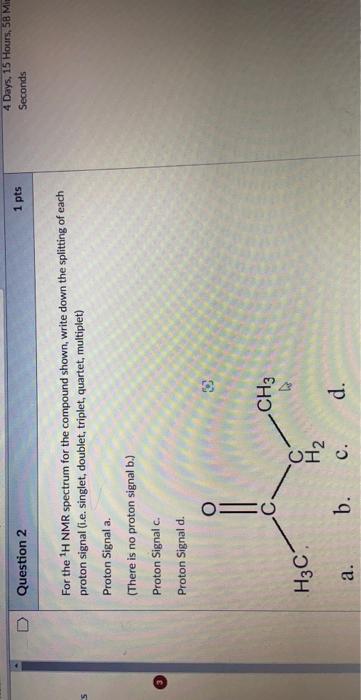 5 U Question 2 For The H Nmr Spectrum For The Compound Shown Write Down The Splitting Of Each Proton Signal I E Sing 1