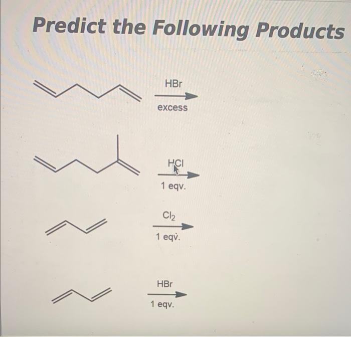 Predict The Following Products Hbr Excess Hci 1 Eqv Cl 1 Eqv Hbr 1 Eqv 1