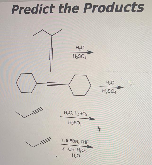 Predict The Products H O H So4 H O H So4 Hgso4 1 9 Bbn Thf 2 Oh H O H O H O H So4 1