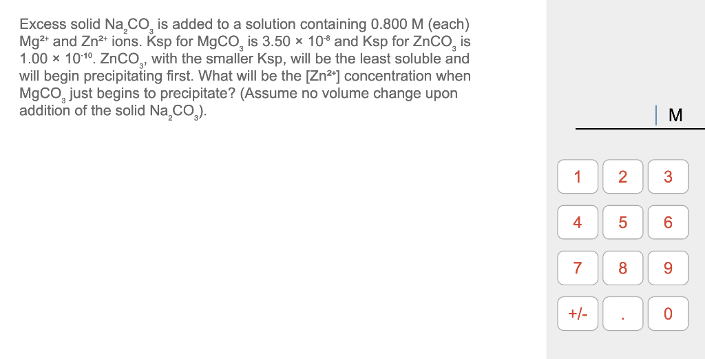Excess Solid Na Co Is Added To A Solution Containing 0 800 M Each Mg And Zn Ions Ksp For Mgco Is 3 50 X 108 And 1