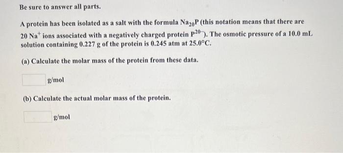 Be Sure To Answer All Parts A Protein Has Been Isolated As A Salt With The Formula Na20p This Notation Means That Ther 1