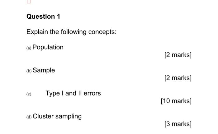 Question 1 Explain The Following Concepts A Population 2 Marks B Sample 2 Marks C Type I And Ii Errors 10 Ma 1