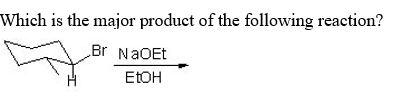 Which Is The Major Product Of The Following Reaction Br Naoet Etoh 1