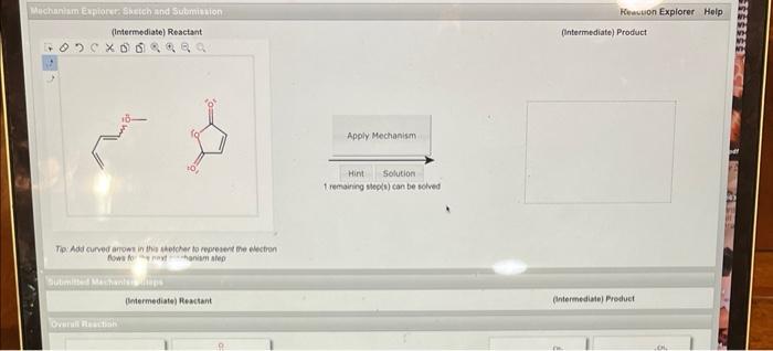 Mechanism Explorer Sketch And Submission Intermediate Reactant O 2 C X Dorra Tip Add Curved Arrows In This Sketche 1