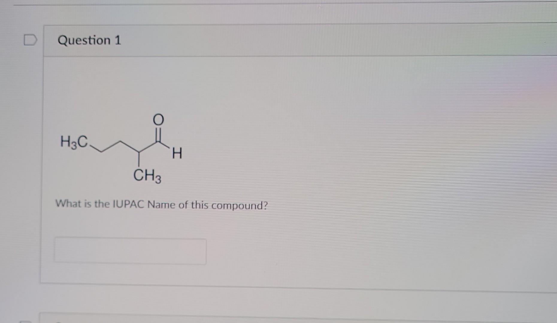 D Question 1 H3c O Ch3 H What Is The Iupac Name Of This Compound 1