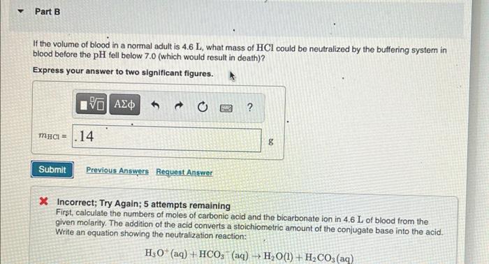 Part B If The Volume Of Blood In A Normal Adult Is 4 6 L What Mass Of Hci Could Be Neutralized By The Buffering Syste 1