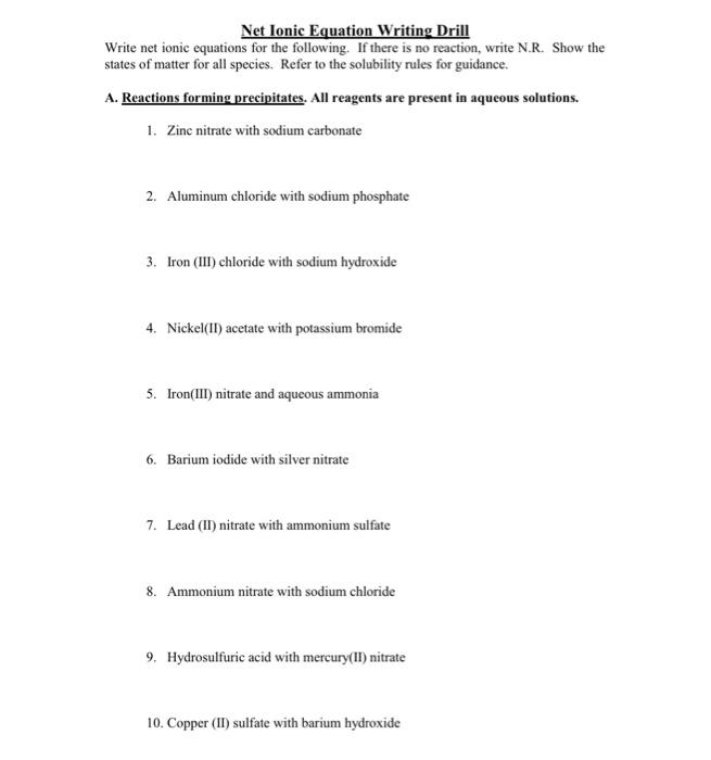 Net Ionic Equation Writing Drill Write Net Ionic Equations For The Following If There Is No Reaction Write N R Show T 1