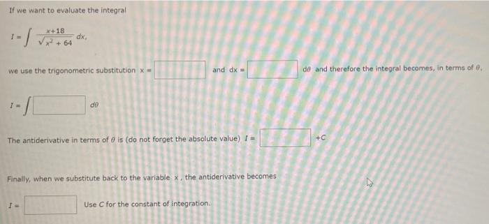 If We Want To Evaluate The Integral 18 Te Dx X 64 We Use The Trigonometric Substitution And Dx Do And Therefore 1