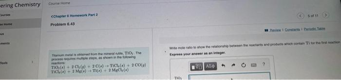 Ering Chemistry Courses We Ame Ments Tools Course Home Chapter 6 Homework Part 2 Problem 6 43 Titanium Metal Is Obtaine 1