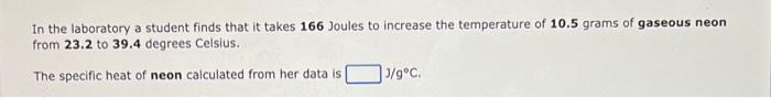 In The Laboratory A Student Finds That It Takes 61 8 Joules To Increase The Temperature Of 12 8 Grams Of Solid Chromium 3