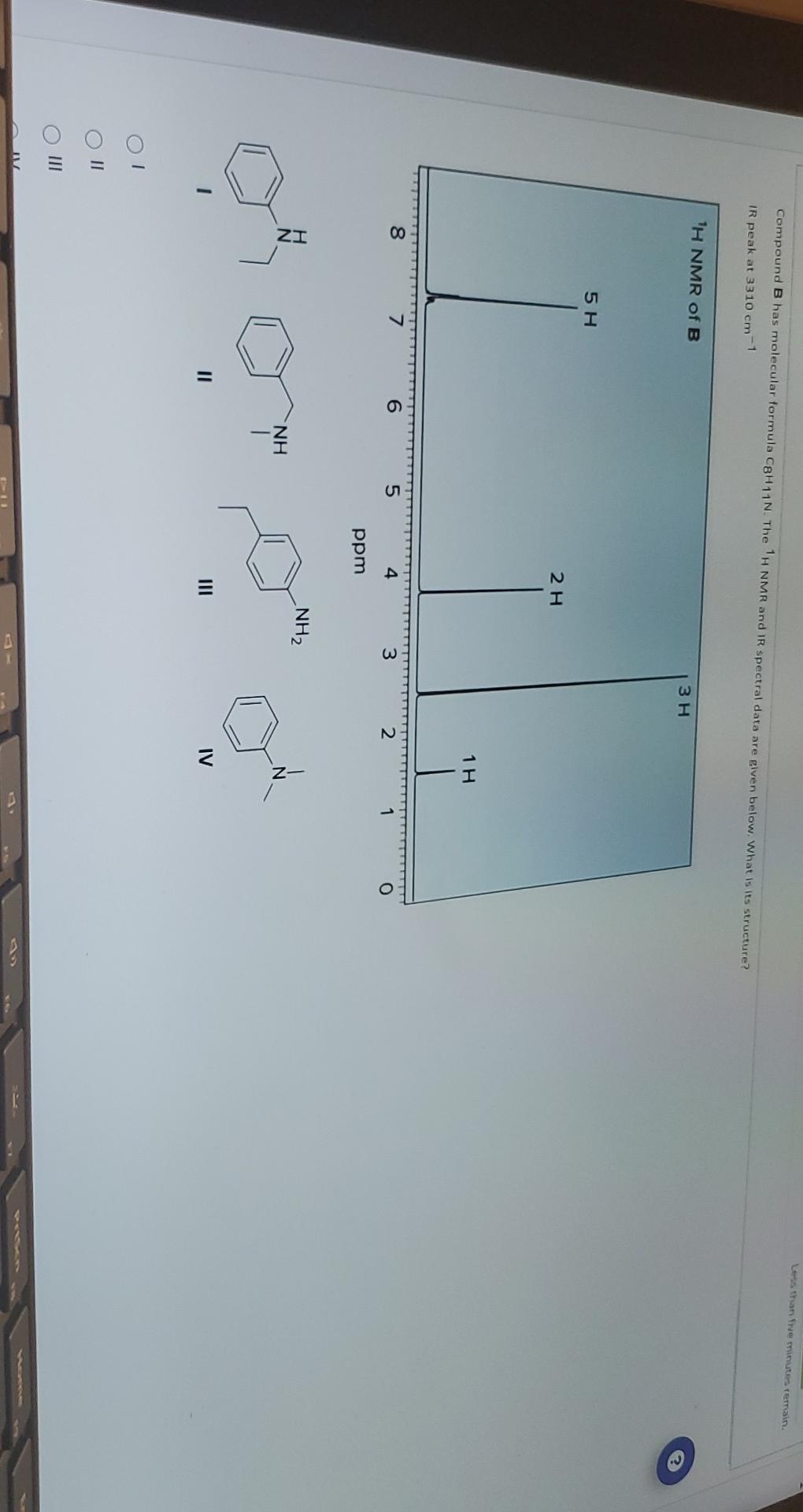 11 Iv Compound B Has Molecular Formula C8h11n The 1h Nmr And Ir Spectral Data Are Given Below What Is Its Structure I 1