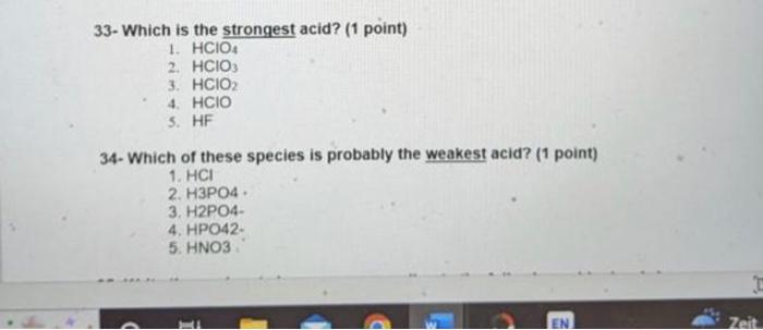 33 Which Is The Strongest Acid 1 Point 1 Hcio4 2 Hcio 3 Hcio2 4 Hcio 5 Hf 34 Which Of These Species Is Probably 1