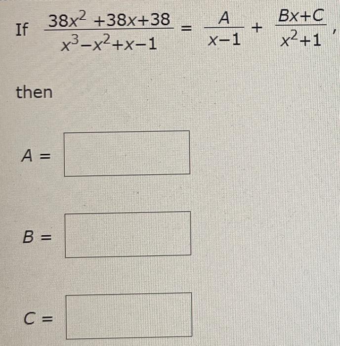 A If 38x2 38x 38 X X 1 X 1 Bx C X 1 Then A B C 1