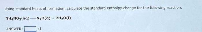 Using Standard Heats Of Formation Calculate The Standard Enthalpy Change For The Following Reaction N G O G 2no 2