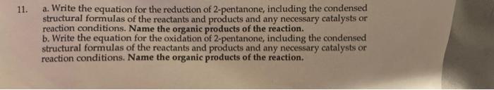 11 A Write The Equation For The Reduction Of 2 Pentanone Including The Condensed Structural Formulas Of The Reactants 1