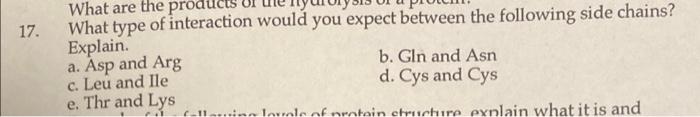 17 What Are The Product What Type Of Interaction Would You Expect Between The Following Side Chains Explain A Asp An 1